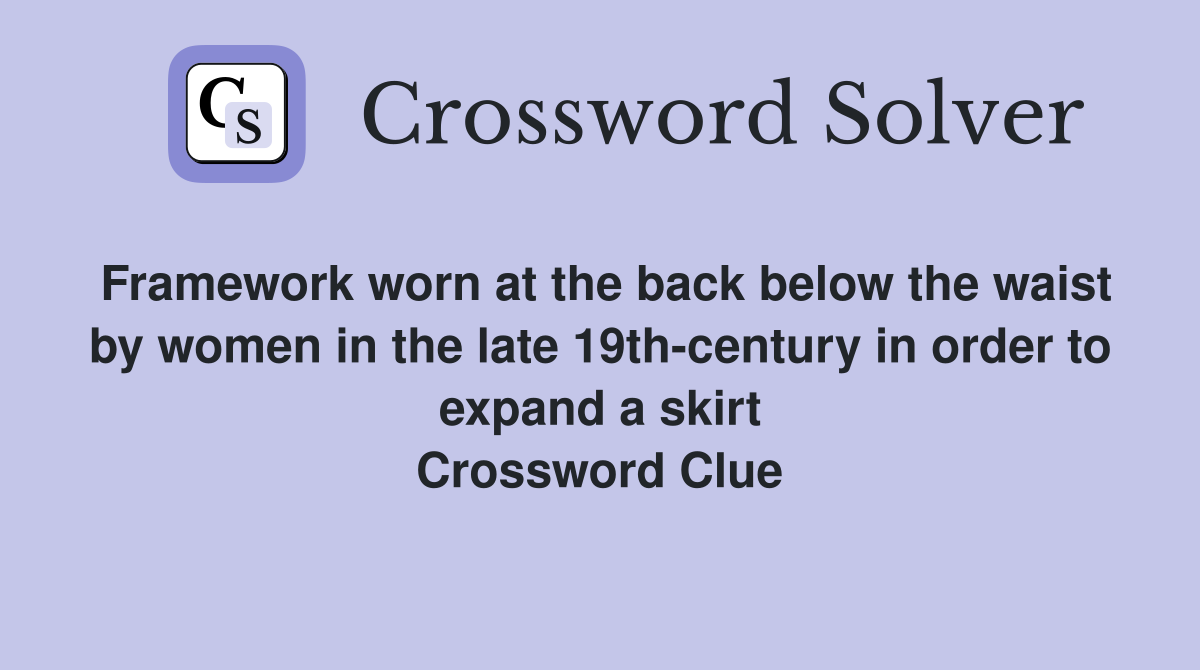 Framework worn at the back below the waist by women in the late 19th